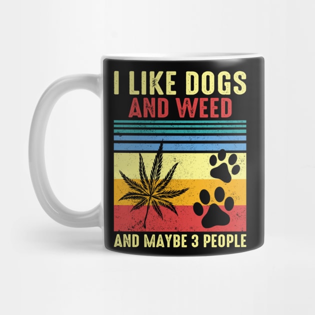 I Like Dogs And Weed And Maybe 3 People by KRMOSH